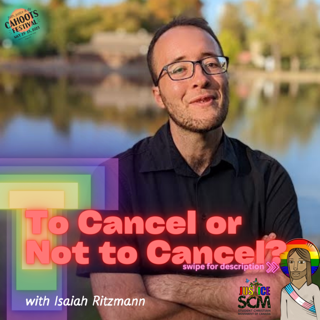 promotional image for a workshop at a radical festival called cahoots. the picture is of a male presenting person with a light beard and glasses, and the title - to cancel or not to cancel - is made to look like a rainbow